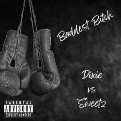 Baddest Bitch (feat. Sweetz on da Beat)