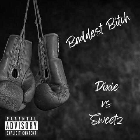 Baddest Bitch (feat. Sweetz on da Beat)