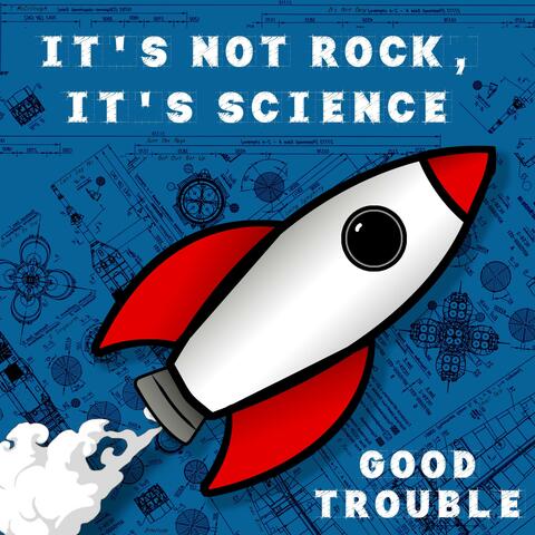 It's Not Rock, It's Science