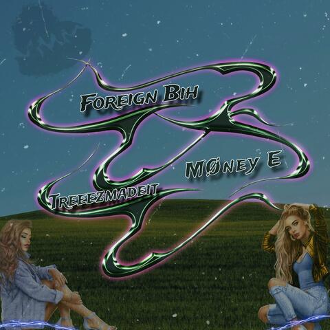 FOREIGN BIH (feat. TREEZYMADEIT)