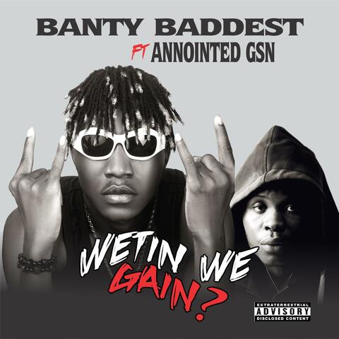 Wetin We Gain (feat. Annointed GSN)