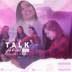 IT'S OK TO TALK ABOUT IT