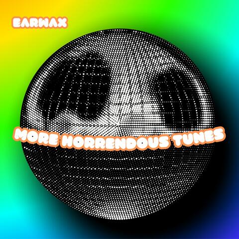 MORE HORRENDOUS TUNES