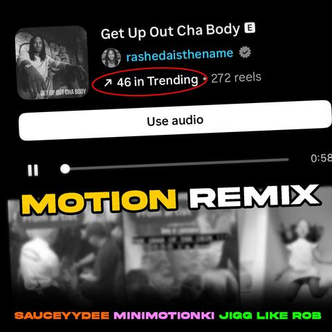 Get Up Out Cha Body (feat. Jigg Like Rob, MinimotionKi & SauceyyDee) [Motion Remix]