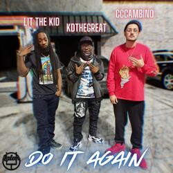 Do It Again (feat. Lit The Kid & KDtheGreat)
