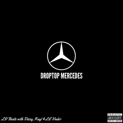 DropTop Mercedes (feat. Lil' Vader, D1zzy & Kay1)