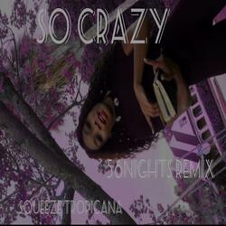 so crazy