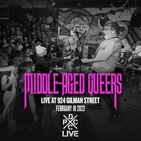 DCxPC Live Presents: Middle-Aged Queers at 924 Gilman Street