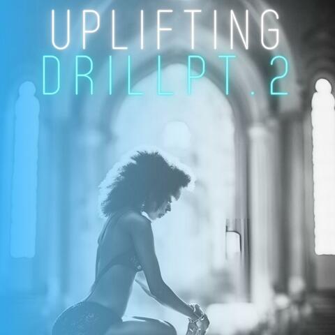 Uplifting Drill, Pt. 2