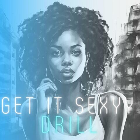 Get It Sexyy Drill