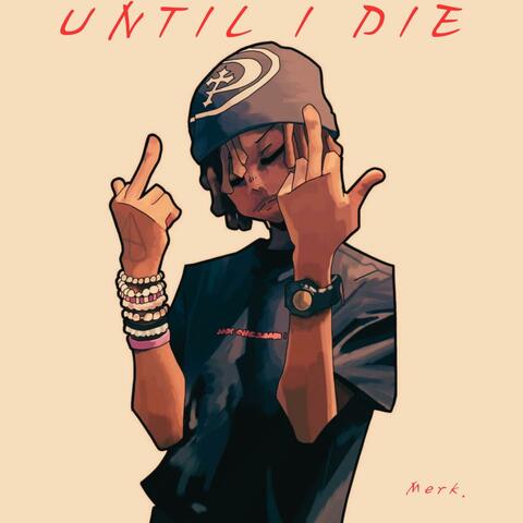 Until I Die (Reuploaded)