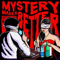 Mystery Makes Everything Better (Intro)