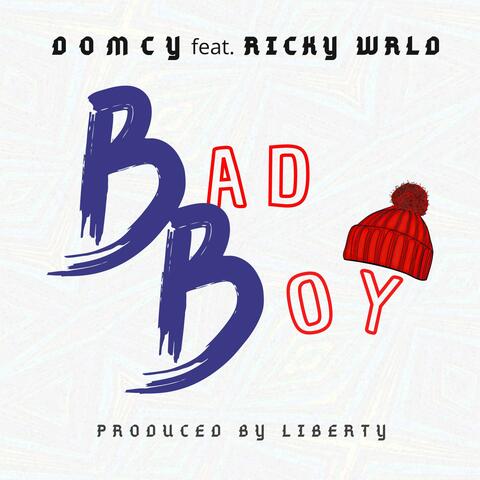 Bad Boy (feat. Domcy & Ricky Wrld)