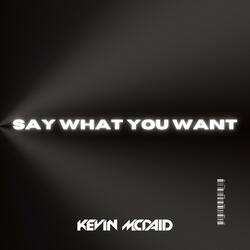 Say What You Want