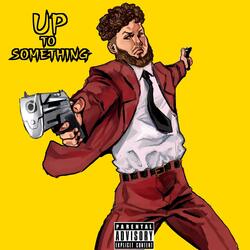 Up To Something (feat. RDM)