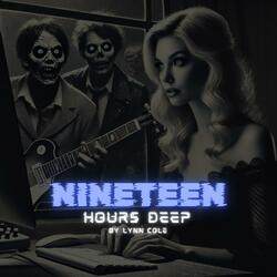 Nineteen Hours Deep