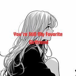 You’re Still My Favorite Girlfriend