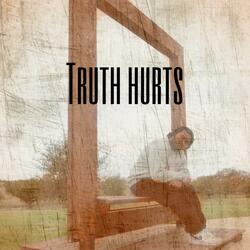 Imma tell you how it is(The Truth Hurts)