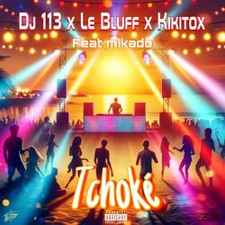 Tchoké (feat. Dj 113, Le Bluff & Kikitox)