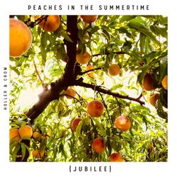 Peaches in the Summertime (Jubilee)