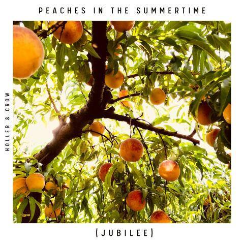 Peaches in the Summertime (Jubilee)