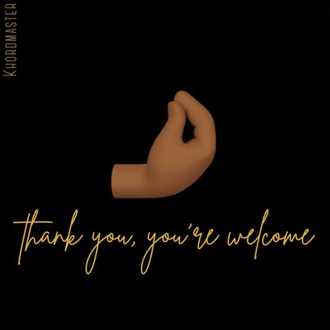 Thank You, You're Welcome