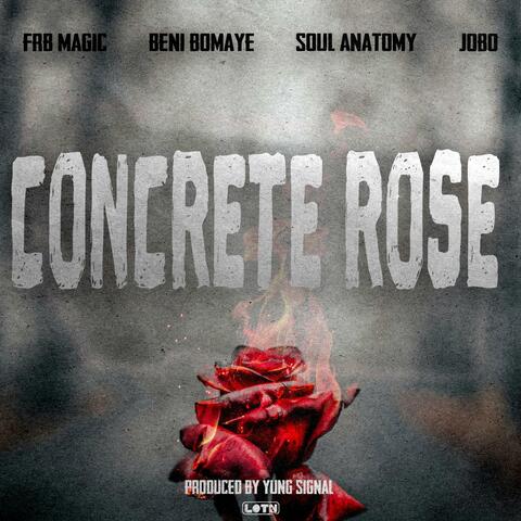 Concrete Rose (feat. FRBMAGIC, Beni Bomaye, Soul Anatomy & Jobo)