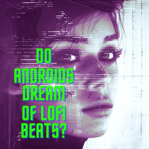 do android dream of lofi beats