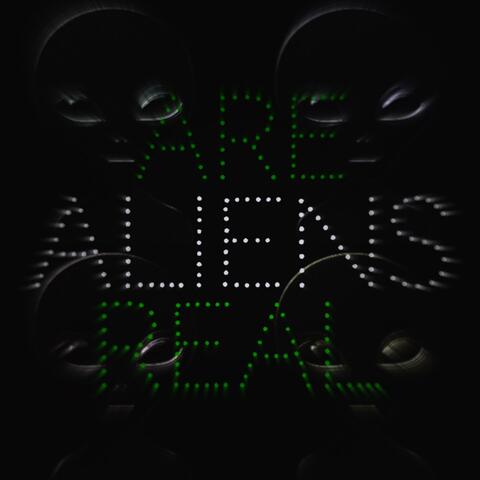 Aliens Are Real