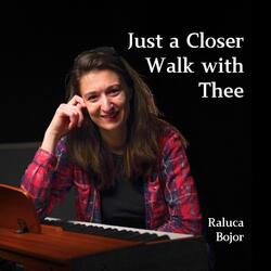Just a Closer Walk With Thee