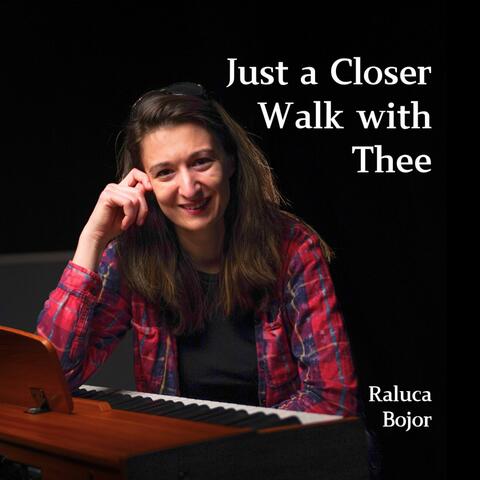 Just a Closer Walk With Thee