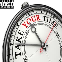 Take Your Time (feat. Lil SlurrXxX)