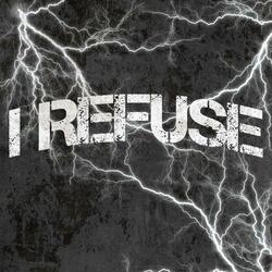 I refuse