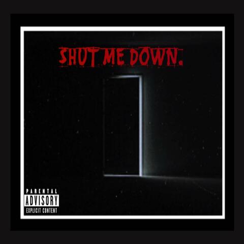 Shut Me Down