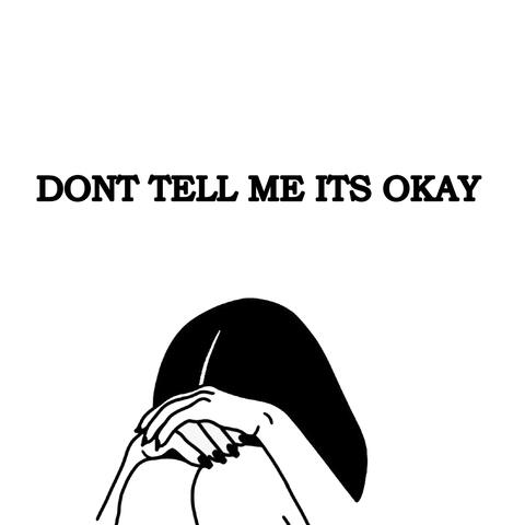 Don't Tell Me Its Okay