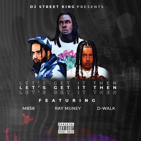 Lets get it then (feat. Dwalk, Mb58 & Ray Muney)