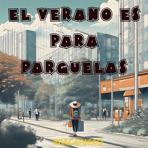 El Verano es para Parguelas