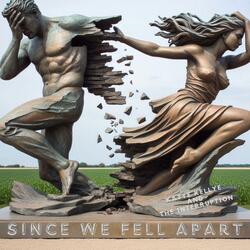 Since We Fell Apart