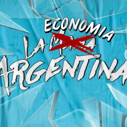 LA ECONOMIA ARGENTINA (feat. CRISTIAN UGLANICA)