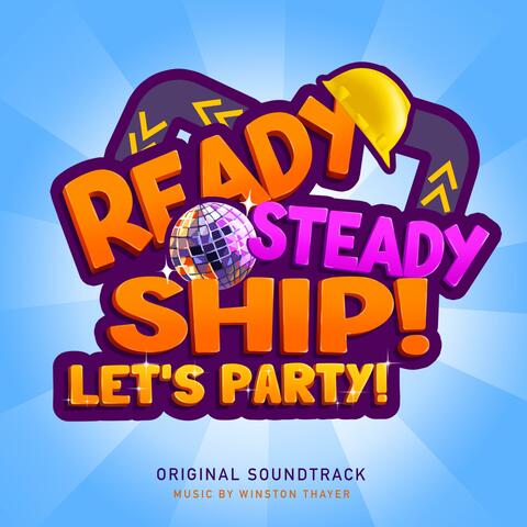 Ready, Steady, Ship! Let's Party! (Original Game Soundtrack)