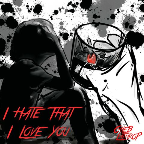 I Hate That I Love You
