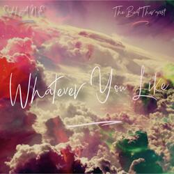 Whatever You Like (feat. S.H.A.N.E)