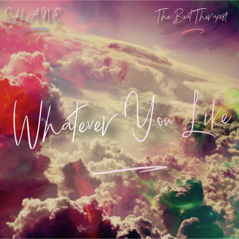 Whatever You Like (feat. S.H.A.N.E)