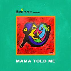 Mama told me