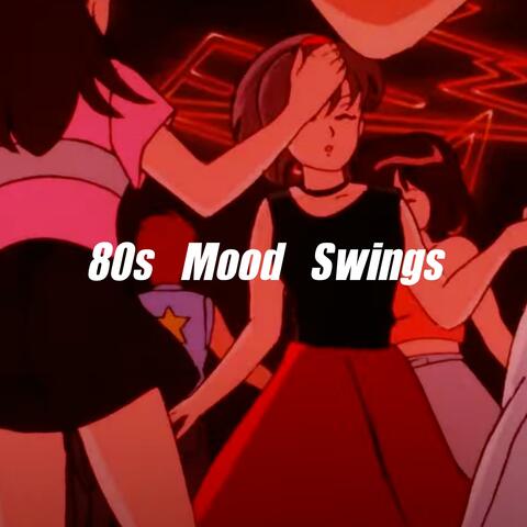 80s Mood Swings