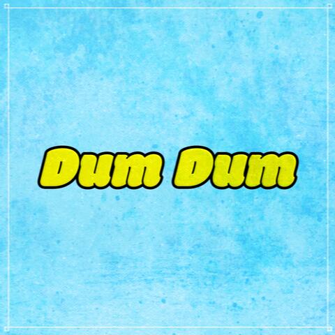 dum dum