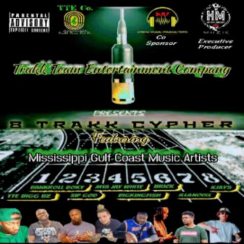 8 Trakk Cypher (Mississippi Gulf Coast Music Artists) (feat. Bankroll Boky, Sip God, MTA Jay White, BigKingFish, Brick, Illanoise & KJay5)