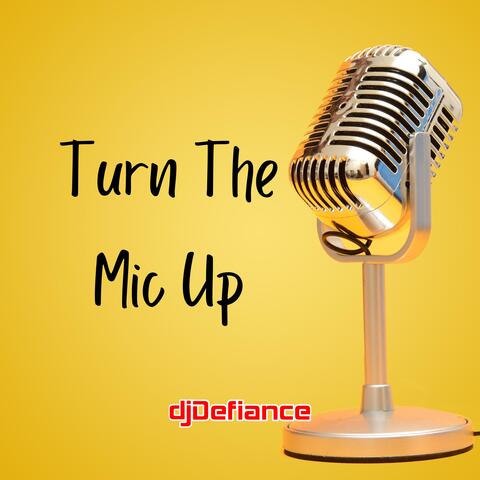 Turn The Mic Up