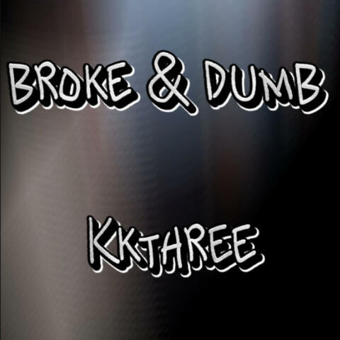 broke & dumb