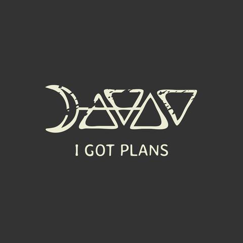 I Got Plans